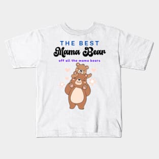 The Best Mama Bear off all the mama bears   Funny Happy Mothers Day 2024 Mommy Shirt Gift from Son Birthday Women Kids T-Shirt